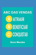 ABC das Vendas: Fundamentos e Técnicas para Vender Mais e Melhor (ABC das Vendas - ABC da Gestão das Vendas - ABC do Marketing)