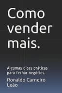 Como vender mais.: Algumas dicas práticas para fechar negócios.
