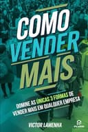 Como vender mais: Domine as únicas 3 formas de vender mais em qualquer empresa